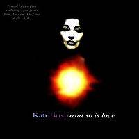 Kate Bush : And So Is Love